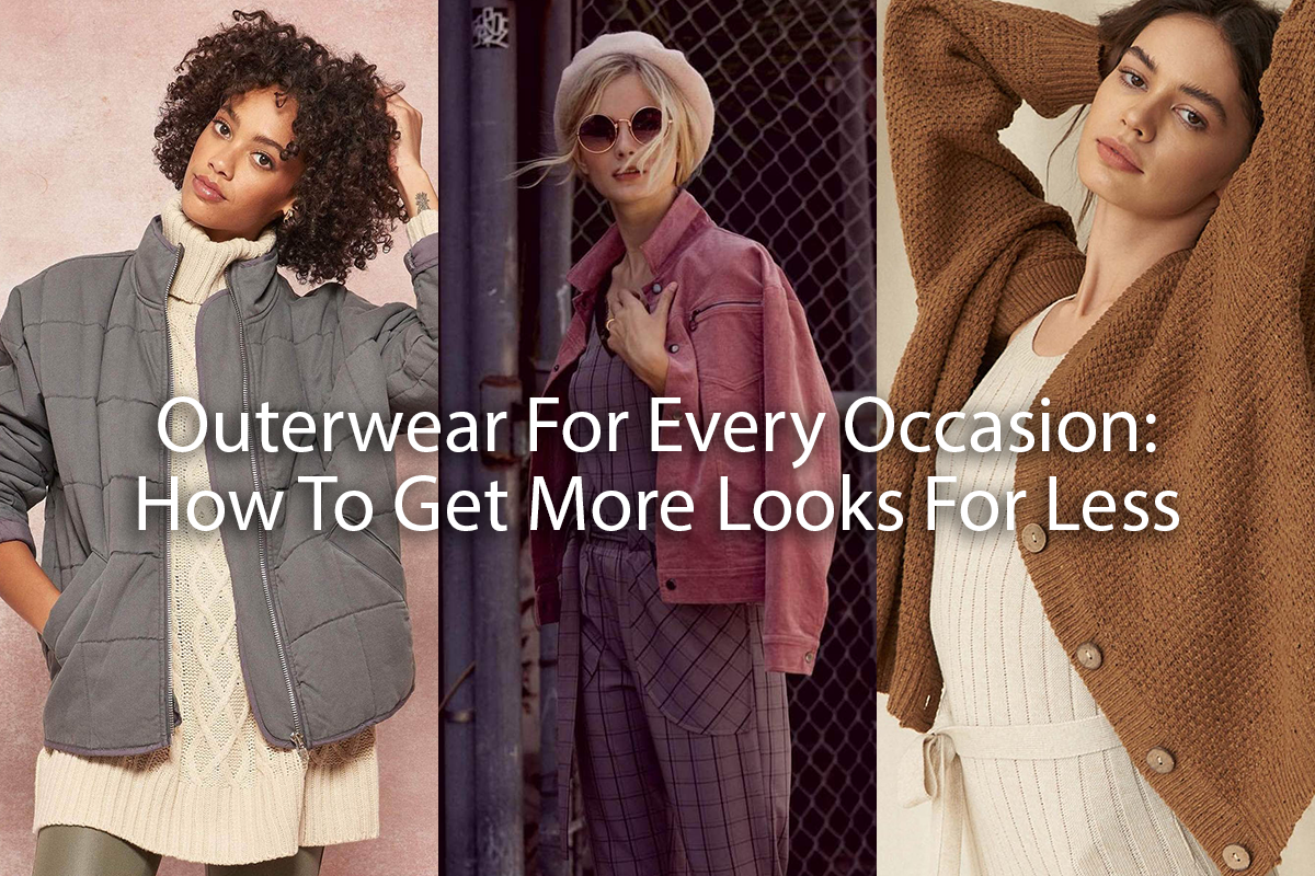 Outerwear For Every Occasion: How To Get More Looks For Less